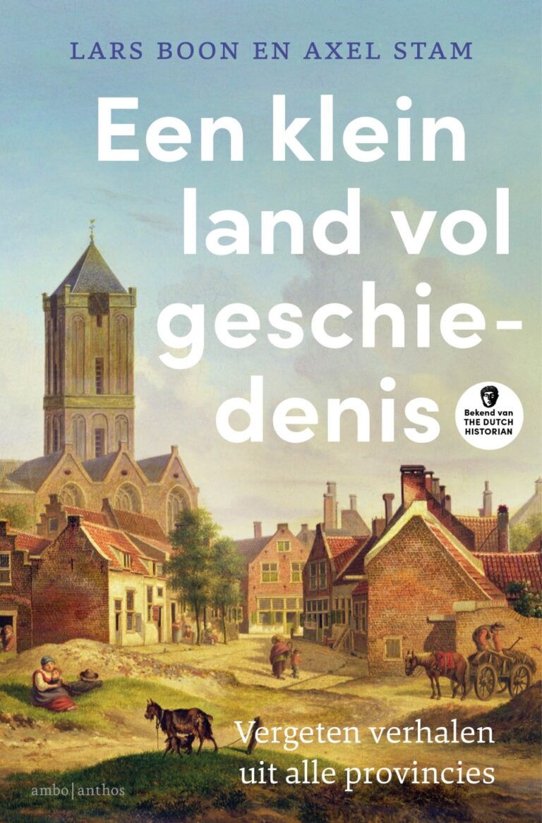 Een klein land vol geschiedenis - Vergeten verhalen uit alle provincies